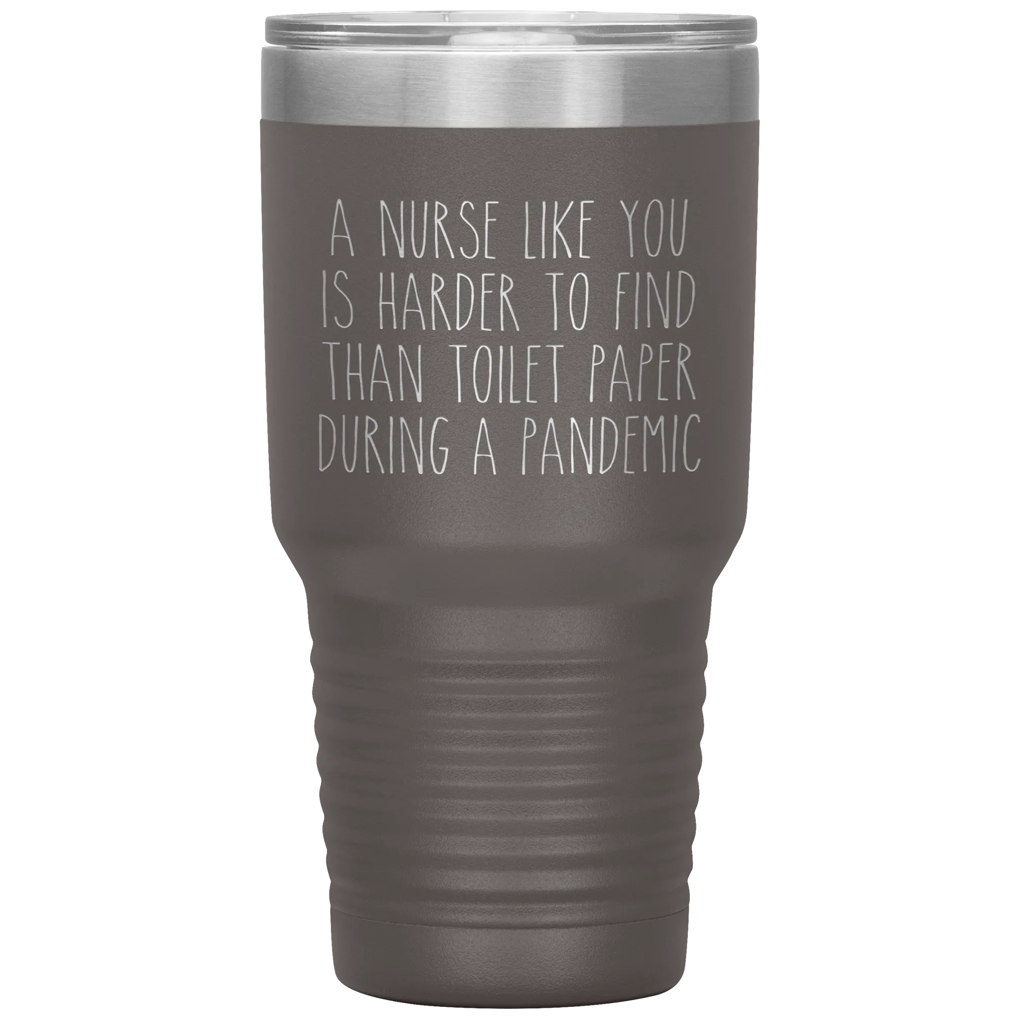 A Nurse Like You is Harder to Find Than Toilet Paper During a Pandemic Tumbler Mug Travel Coffee Cup 30oz BPA Free