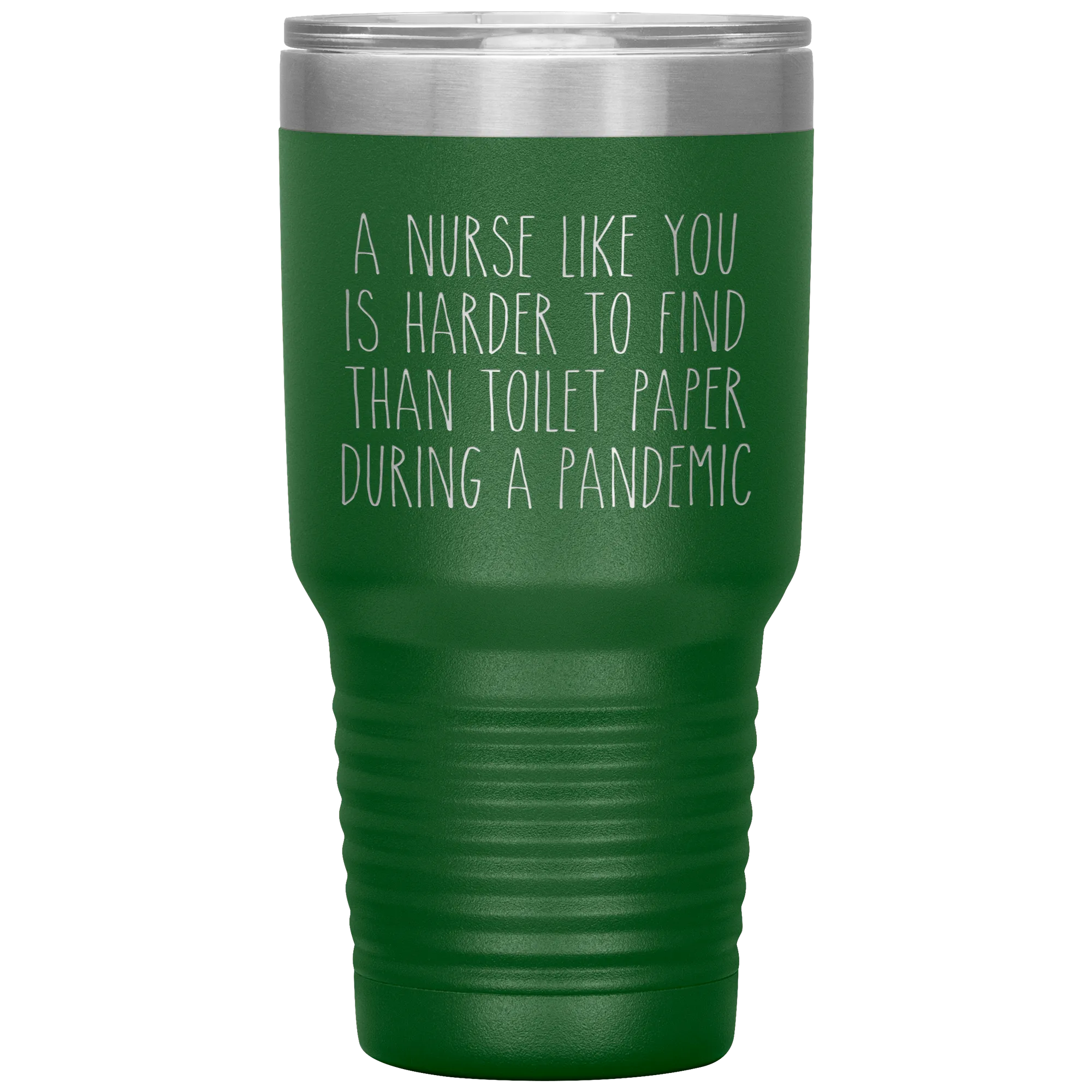 A Nurse Like You is Harder to Find Than Toilet Paper During a Pandemic Tumbler Mug Travel Coffee Cup 30oz BPA Free