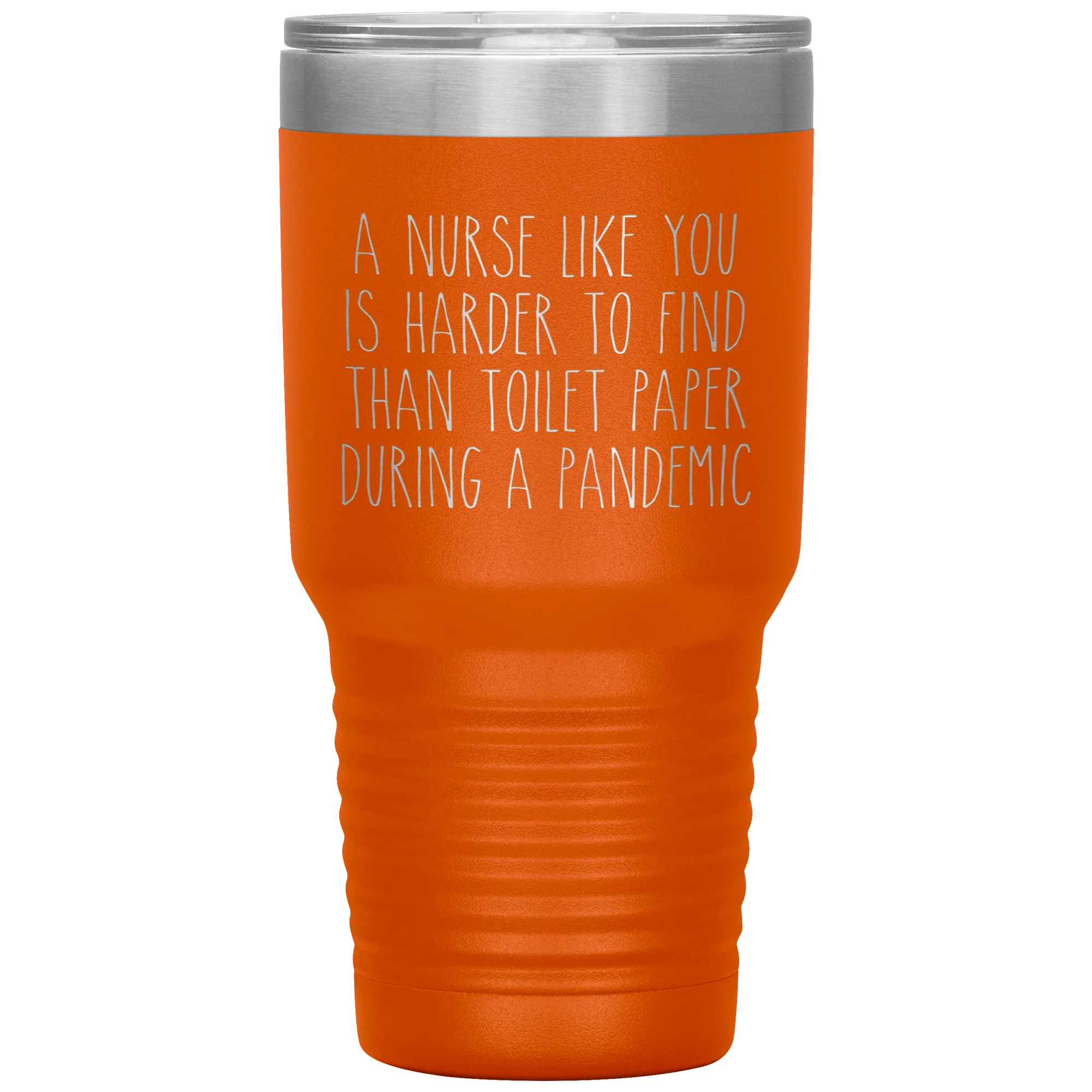 A Nurse Like You is Harder to Find Than Toilet Paper During a Pandemic Tumbler Mug Travel Coffee Cup 30oz BPA Free