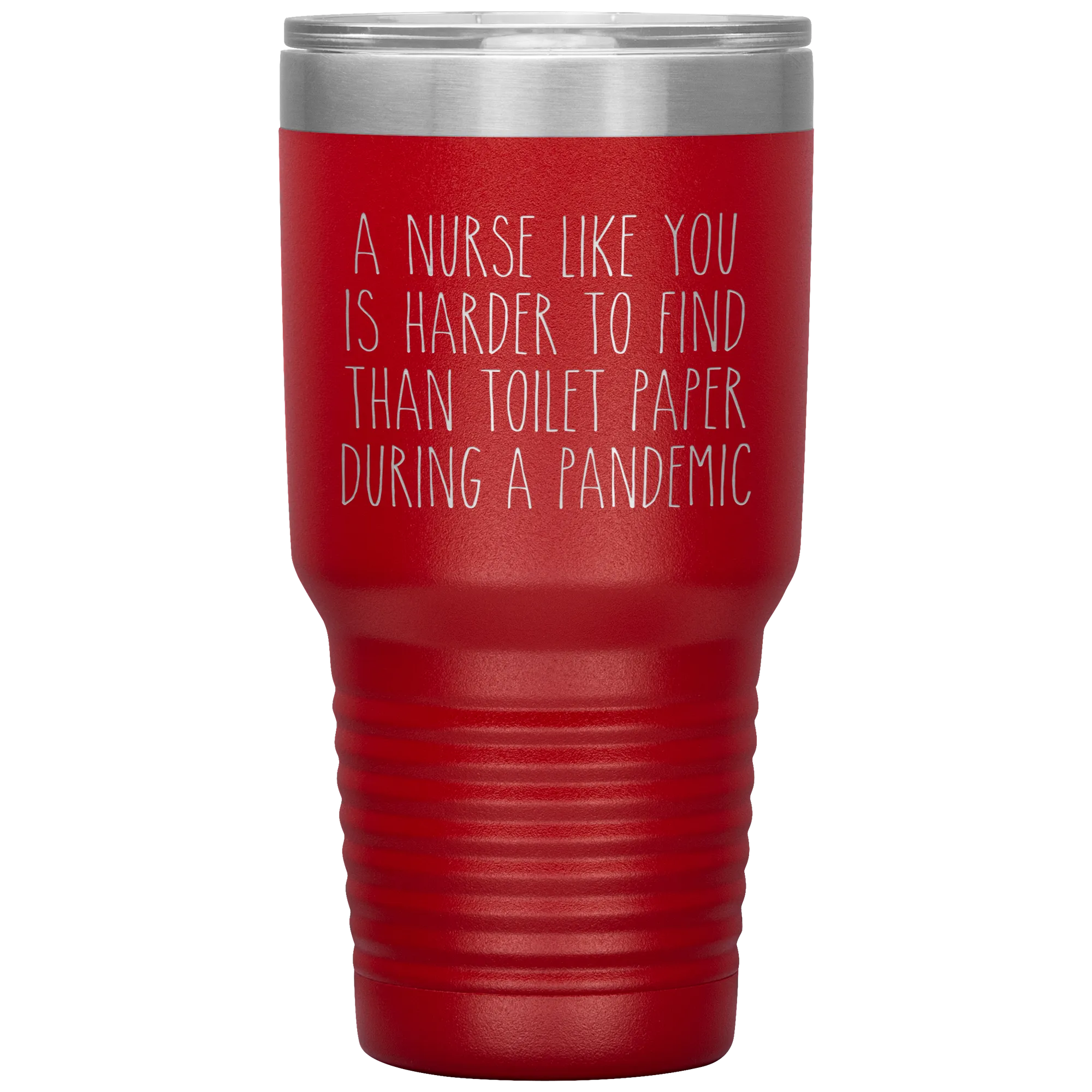 A Nurse Like You is Harder to Find Than Toilet Paper During a Pandemic Tumbler Mug Travel Coffee Cup 30oz BPA Free