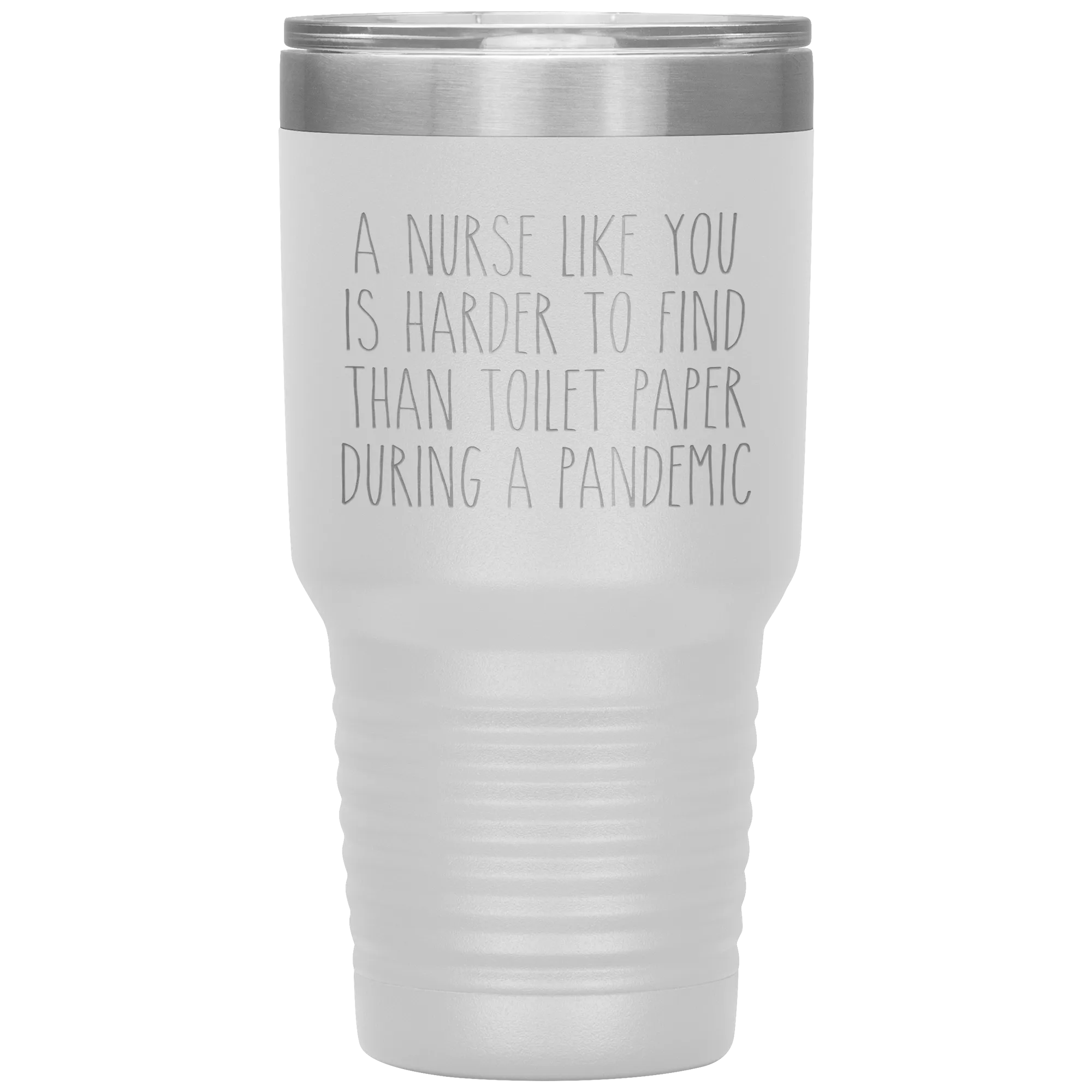 A Nurse Like You is Harder to Find Than Toilet Paper During a Pandemic Tumbler Mug Travel Coffee Cup 30oz BPA Free