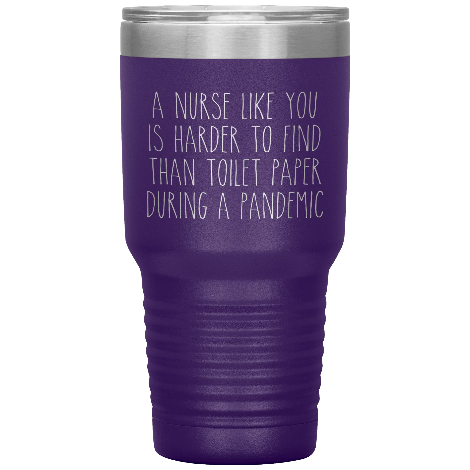A Nurse Like You is Harder to Find Than Toilet Paper During a Pandemic Tumbler Mug Travel Coffee Cup 30oz BPA Free
