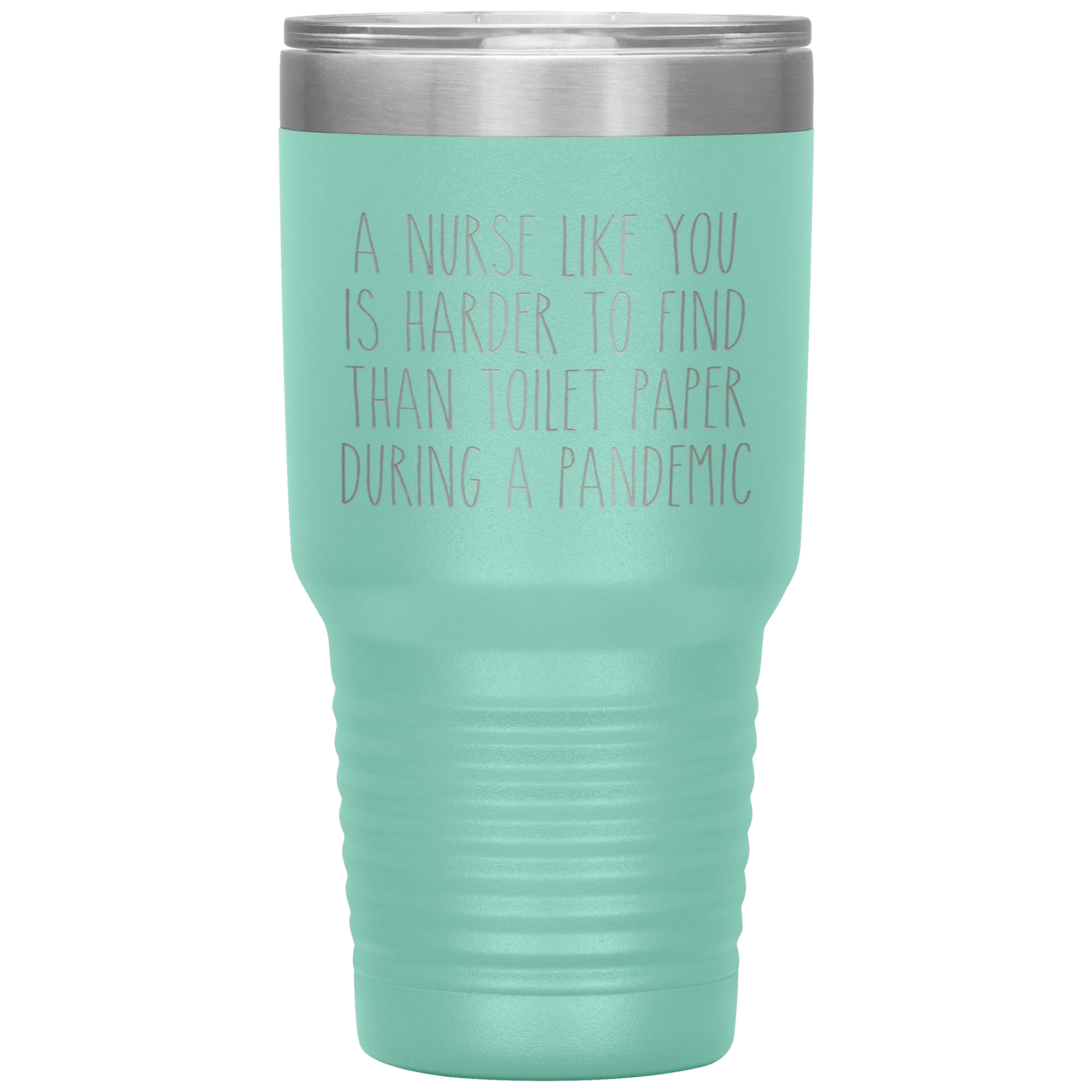 A Nurse Like You is Harder to Find Than Toilet Paper During a Pandemic Tumbler Mug Travel Coffee Cup 30oz BPA Free