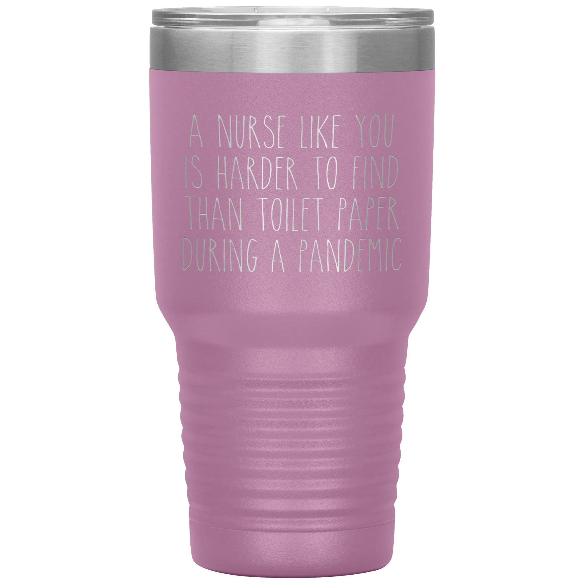 A Nurse Like You is Harder to Find Than Toilet Paper During a Pandemic Tumbler Mug Travel Coffee Cup 30oz BPA Free
