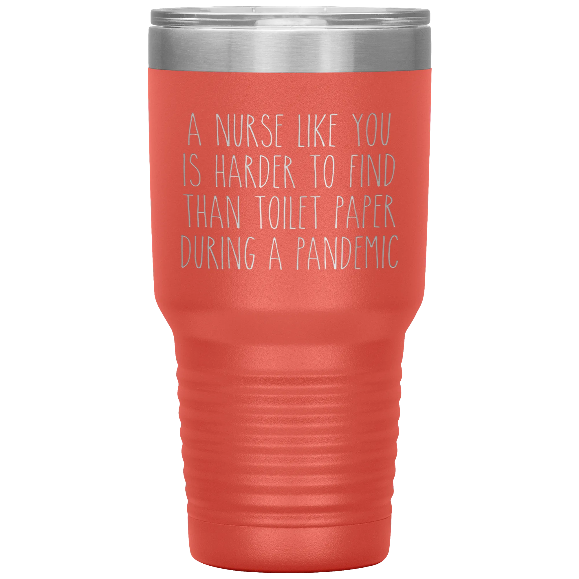 A Nurse Like You is Harder to Find Than Toilet Paper During a Pandemic Tumbler Mug Travel Coffee Cup 30oz BPA Free