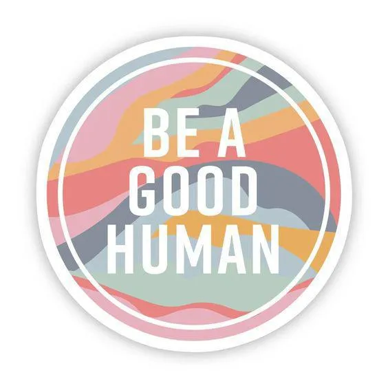 Be a Good Human Sticker