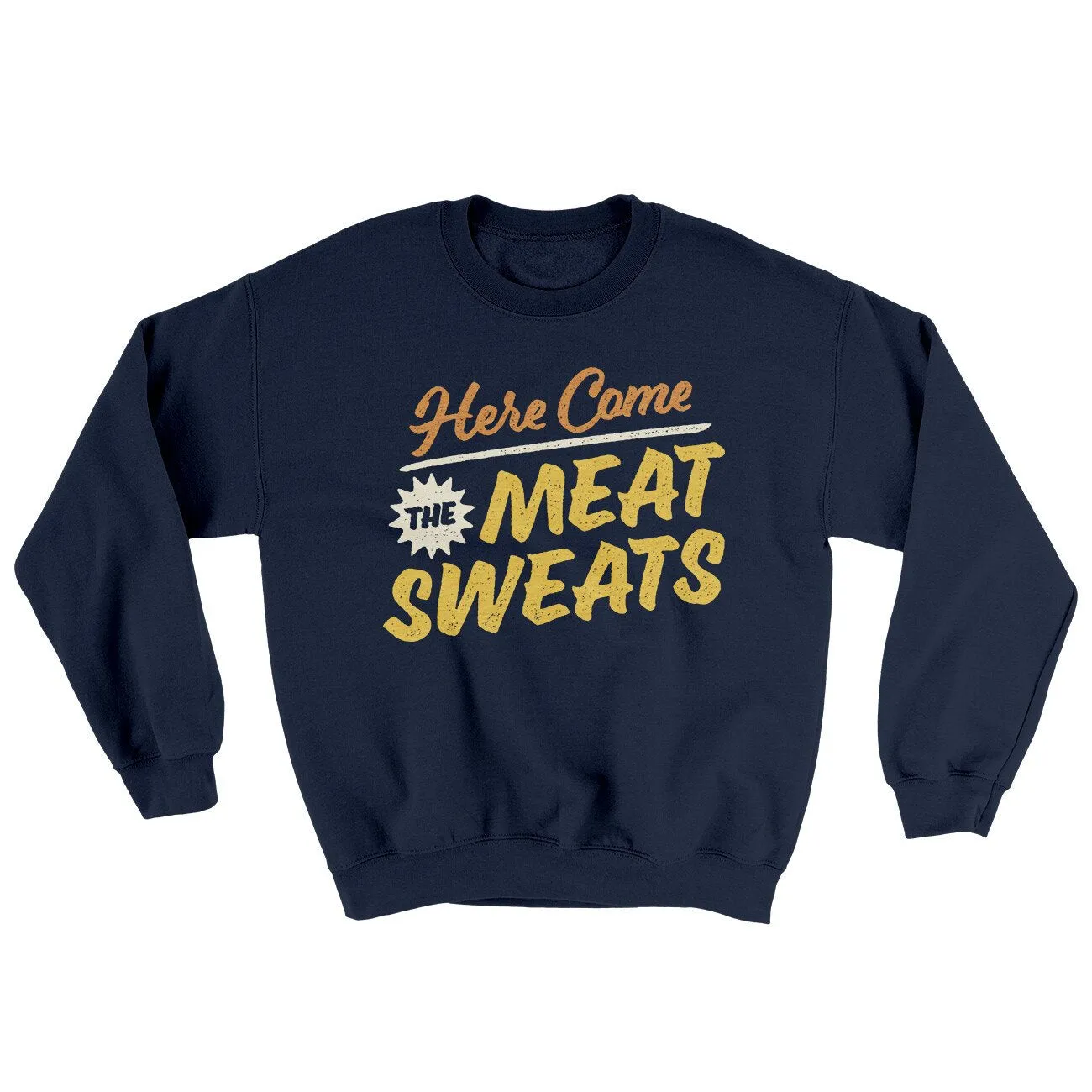 Here Come The Meat Sweats Ugly Sweater