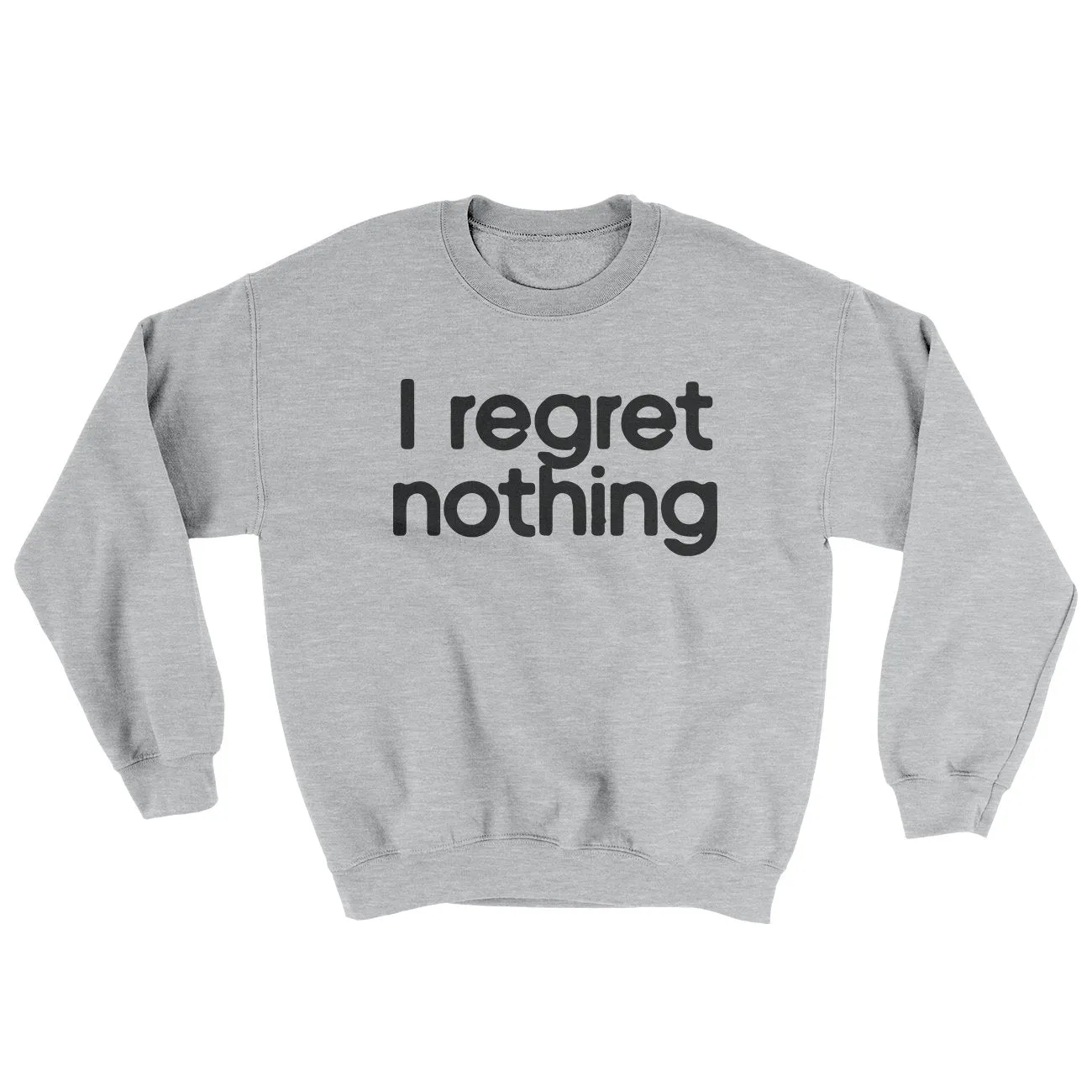 I Regret Nothing Ugly Sweater