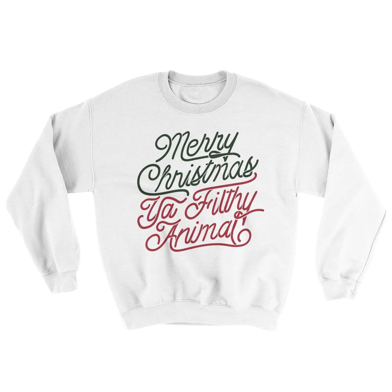 Merry Christmas Ya Filthy Animal Sweatshirt