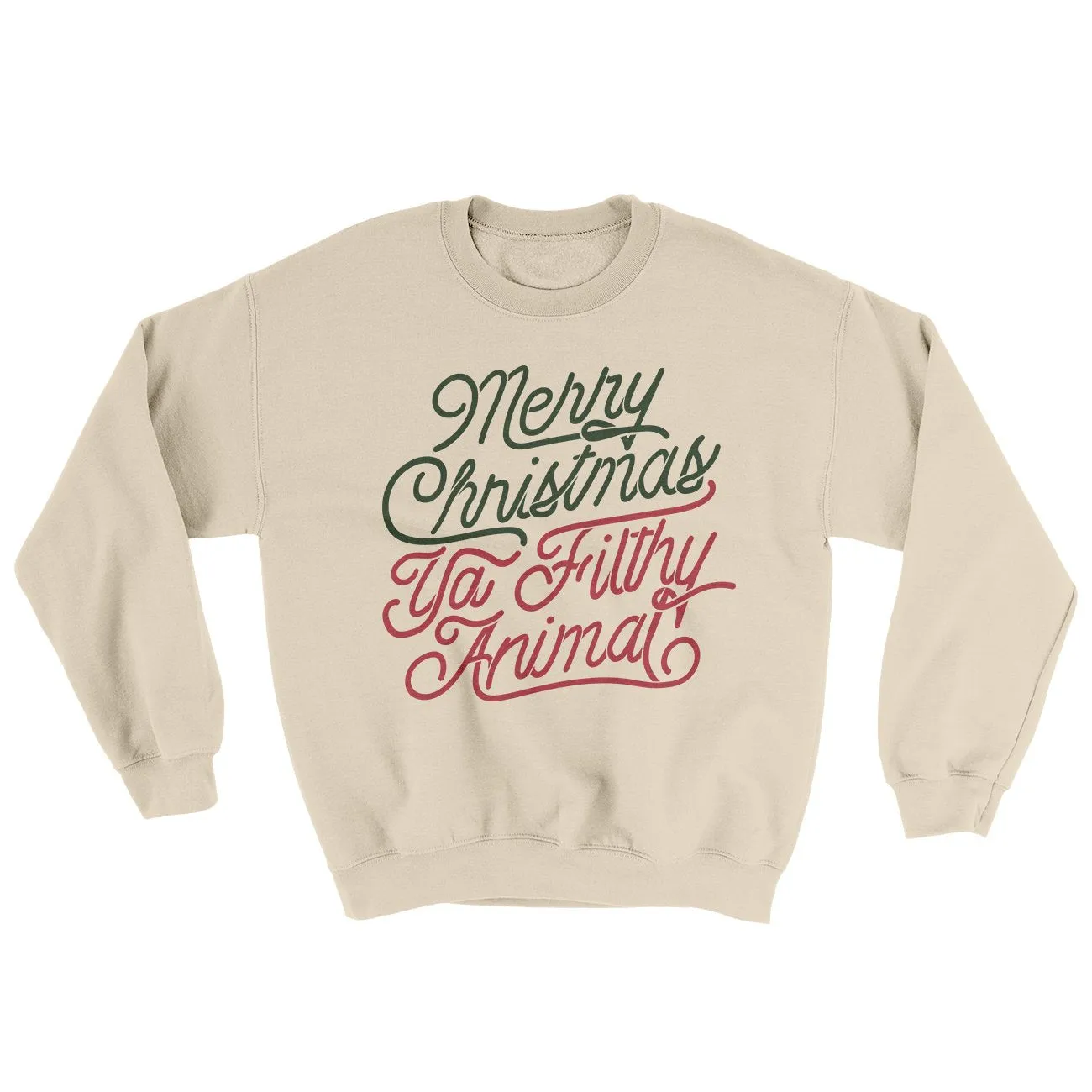 Merry Christmas Ya Filthy Animal Sweatshirt
